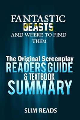 Fantastic Beasts and Where to Find Them: The Original Screenplay Readers Guide & Textbook Summary