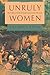 Unruly Women: The Politics of Social and Sexual Control in the Old South (Gender and American Culture) (Gender & American Culture)