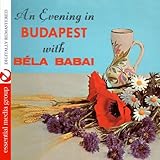 An Evening In Budapest With Bela Babai (Digitally Remastered)