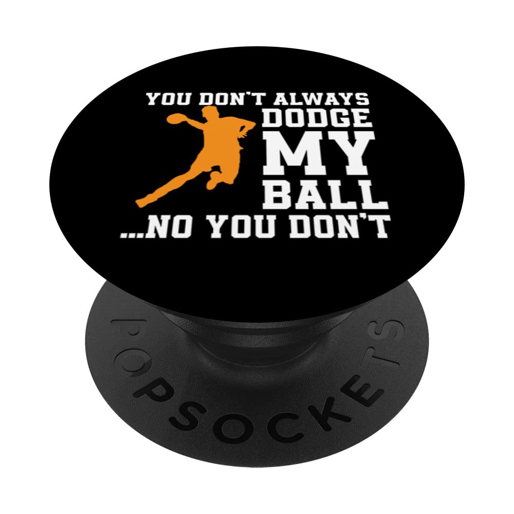 Funny Dodgeball Quote Apparel Dodge Ball Player PopSockets Swappable PopGrip
