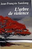 L'arbre de violence: Roman (French Edition) by 