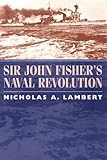 Book cover for Sir John Fisher's Naval Revolution