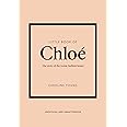 Little Book of Chloé: The story of the iconic brand (Little Books of Fashion)