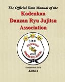 The Official Kata Manual of The Kodenkan Danzan Ryu Jujitsu Association: KDRJA Kata Manual