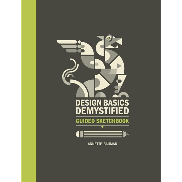 Design Basics Demystified: The Visual Artist's Handbook of
