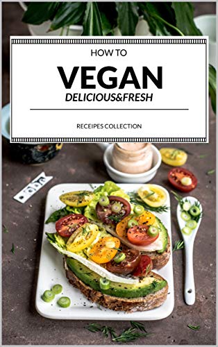 BOOK HOW TO VEGAN: VEGAN RECEIPES DELICIOUS&FRESH [Z.I.P]