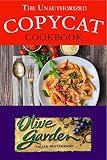 The Unauthorized Copycat Cookbook: Olive Garden Italian Restaurant