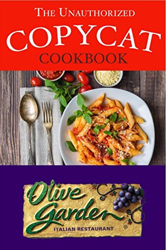 The Unauthorized Copycat Cookbook: Olive Garden Italian Restaurant - //medicalbooks.filipinodoctors.org