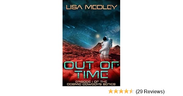 Amazon Com Out Of Time Cosmic Cowboys Book 1 Ebook Lisa Medley