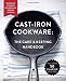 Cast-Iron Cookware: The Care and Keeping Handbook: Seasoning, Cleaning, Refurbishing, Storing, and C by Dominique DeVito