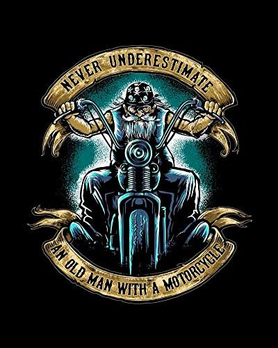 Never Underestimate an Old Man with a Motorcycle T-shirt