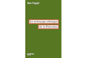 Le nettoyage ethnique de la Palestine (French Edition)