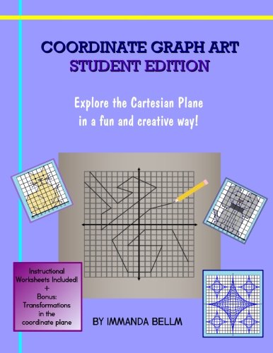 amazon com coordinate graph art student edition explore the cartesian plane in a fun and creative way 9781466455382 bellm immanda books
