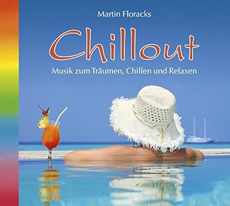 Chillout Musik Zum Traumen Chillen Und Relaxen Chillout Musik Chillout Martin Floracks Amazon De Musik