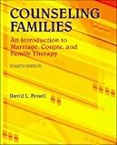 Counseling Families : An Introduction to Marriage, Couple, and Family Therapy, Fenell, David L., 0891083502
