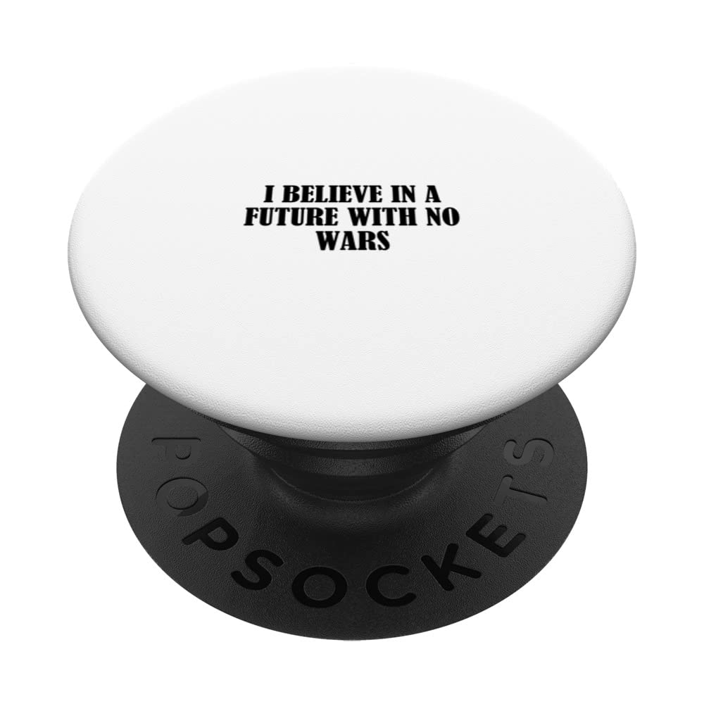 I believe in a future with no wars PopSockets Swappable PopGrip