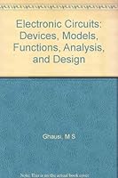 Electronic Circuits: Devices, Models, Functions, Analysis and Design 0442226535 Book Cover