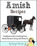 Amish Recipes. Cookbook with everything from Amish Bread to Soup and Desserts