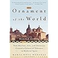 The Ornament of the World: How Muslims, Jews and Christians Created a Culture of Tolerance in Medieval Spain