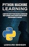 Python Machine Learning: A Deep Dive Into Python Machine Learning and Deep Learning, Using Tensor Fl Python Machine Learning: A Deep Dive Into Python Machine Learning and Deep Learning, Using Tensor Fl