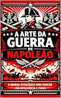 Livro A Arte da Guerra de Napoleão: O manual estratégico para vencer com inteligência e poder