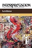 Leviticus: Interpretation: A Bible Commentary for Teaching and Preaching (Interpretation: A Bible Co by Samuel E. Balentine