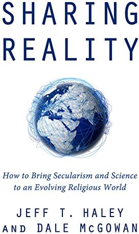 Sharing Reality: How to Bring Secularism and Science to an Evolving Religious World