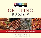 Knack Grilling Basics: A Step-by-Step Guide to Delicious Recipes (Knack: Make It Easy) by Linda Larsen, Debi Harbin