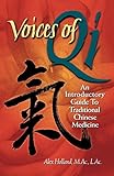 Voices of Qi: An Introductory Guide to Traditional Chinese Medicine