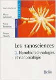 Image de Les nanosciences : Tome 3, Nanobiotechnologies et nanobiologie (French edition)