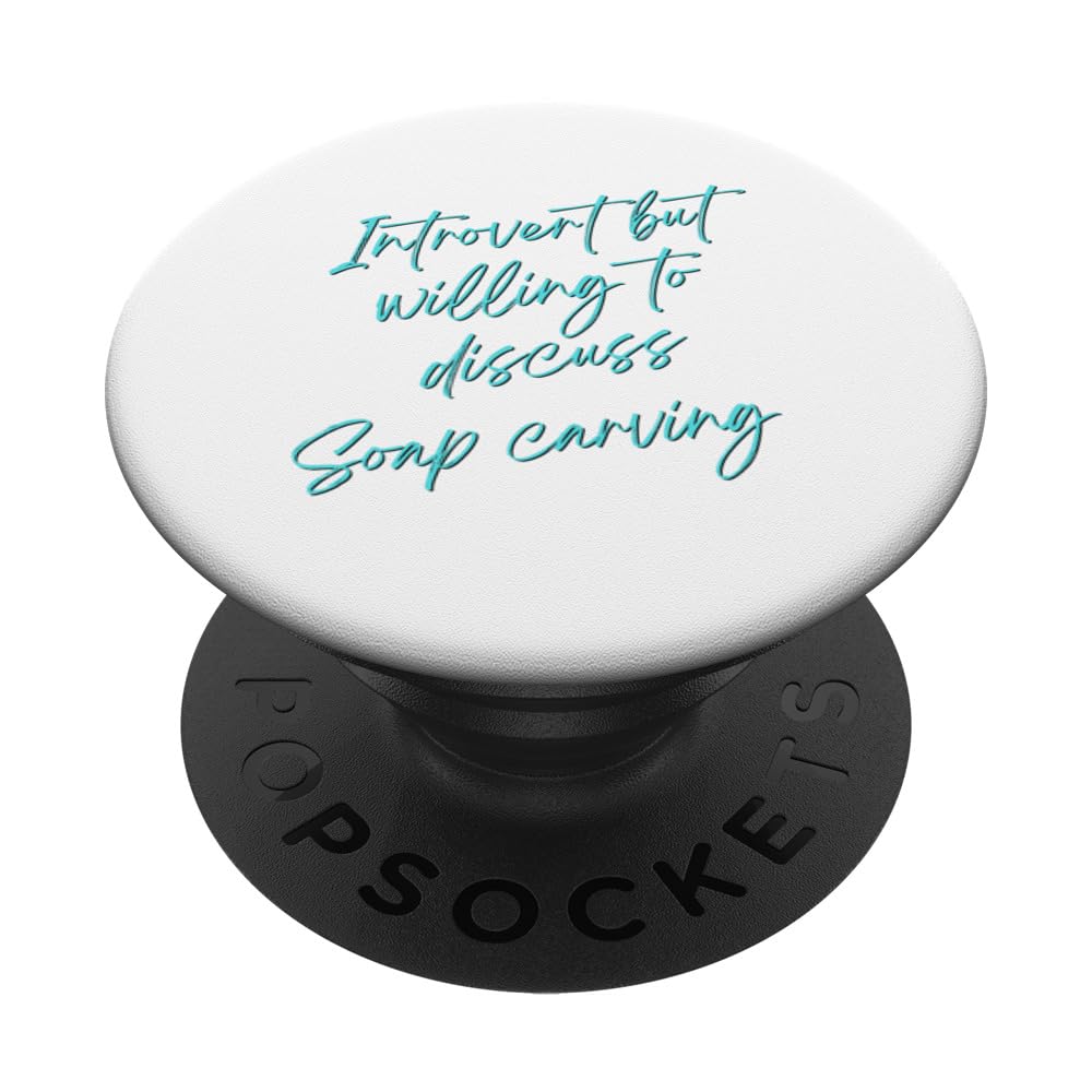 Introvert but willing to discuss Soap Carving PopSockets Swappable PopGrip