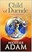 Child of Duende: A Journey of the Spirit by Michelle Adam