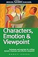 Characters, Emotion & Viewpoint: Techniques and Exercises for Crafting Dynamic Characters and Effective Viewpoints (Write Great Fiction)