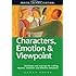 Characters, Emotion & Viewpoint: Techniques and Exercises for Crafting Dynamic Characters and Effective Viewpoints (Write Great Fiction)