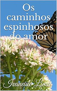 Livro Os caminhos espinhosos do amor