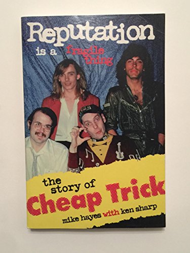 Reputation Is a Fragile Thing: The Story of Cheap Trick