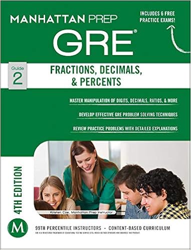 GRE Fractions, Decimals, & Percents (Manhattan Prep GRE Strategy Guides) GRE Fractions, Decimals, & Percents (Manhattan Prep GRE Strategy Guides)