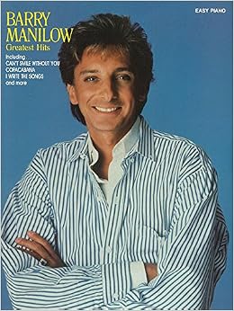 Barry Manilow Greatest Hits Easy Piano Manilow Barry 9780793507603 Amazon Com Books