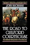 Front cover for the book The Road to Guilford Courthouse: The American Revolution in the Carolinas by John Buchanan