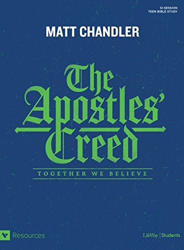 The Apostles' Creed - Teen Bible Study Book: Together We Believe