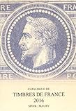 Catalogue De Timbres De France 2016 (French Edition) by 