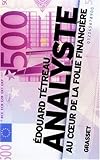 Analyste : Au coeur de la folie financière by 