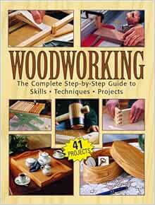 Woodwork The Complete Step By Step Manual