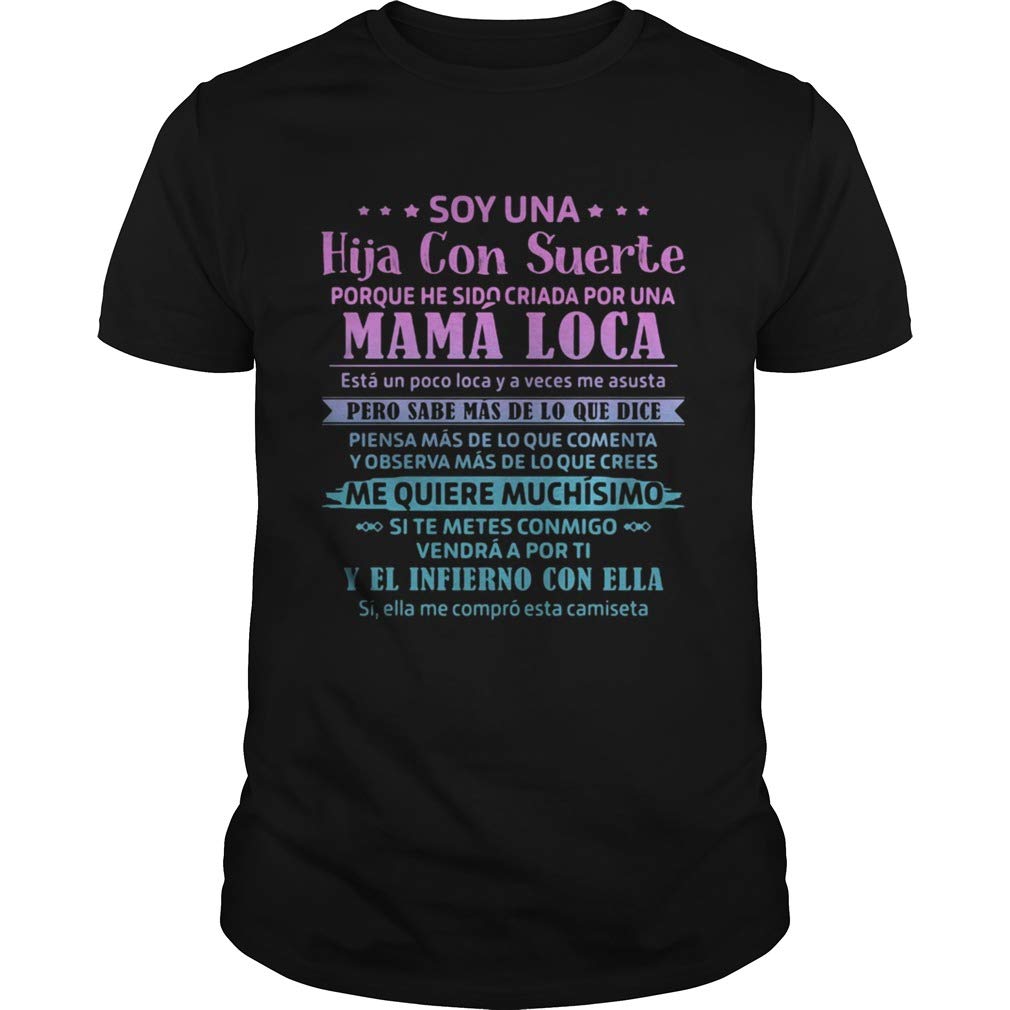 Soy Una Hija Con Suerte Mama Loca Pero Sabe Mas De Lo Que Dice T Shirt