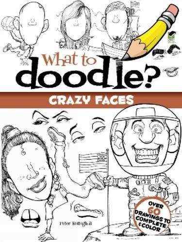 What to Doodle? Crazy Faces (Dover Doodle Books)