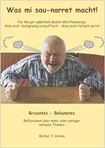 Was Mi Sau Narret Macht Brisantes Bekanntes Grimm Walter J 9783942867306 Amazon Com Books