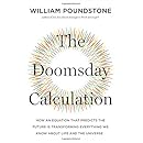 The Doomsday Calculation: How an Equation that Predicts the Future Is Transforming Everything We Know About Life and the Universe