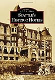 Front cover for the book Seattle's Historic Hotels by Robin Shannon