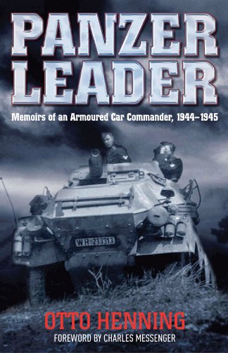 Panzer Leader: Memoirs of an Armoured Car Commander, 1944–1945