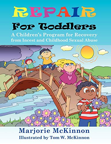 Repair for Toddlers: A Children's Program for Recovery from Incest and Childhoo…